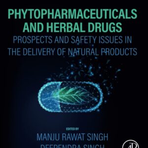 Phytopharmaceuticals and Herbal Drugs: Prospects and Safety Issues in the Delivery of Natural Products
