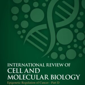 Epigenetic Regulation of Cancer - Part D (Volume 390) (International Review of Cell and Molecular Biology