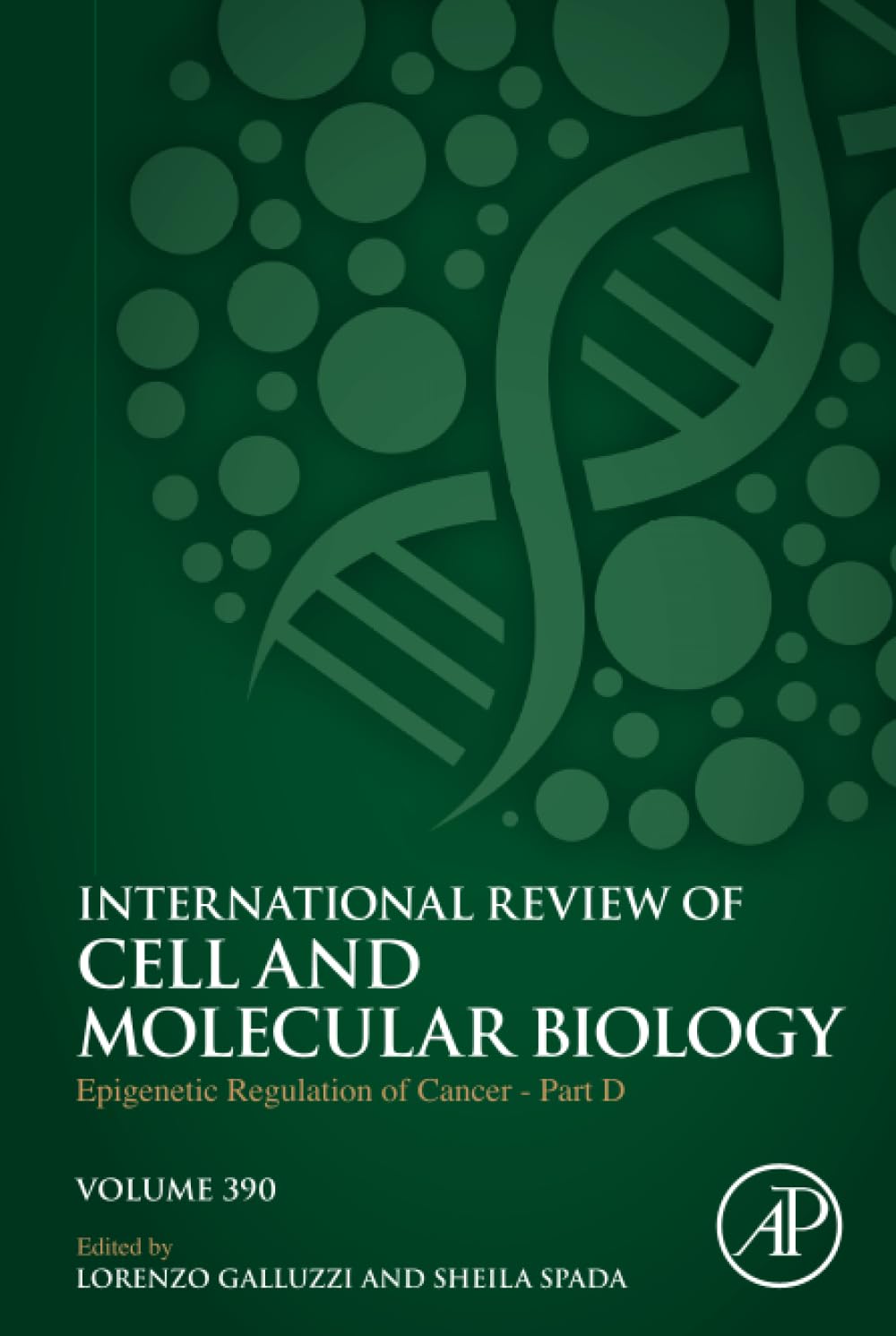 Epigenetic Regulation of Cancer - Part D (Volume 390) (International Review of Cell and Molecular Biology