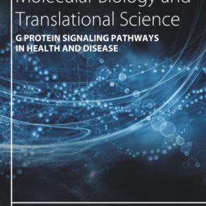 G Protein Signaling Pathways in Health and Disease (Volume 161) (Progress in Molecular Biology and Translational Science