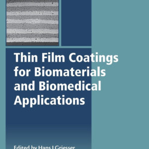 Thin Film Coatings for Biomaterials and Biomedical Applications (Woodhead Publishing Series in Biomaterials)