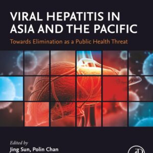 Viral Hepatitis in Asia and the Pacific: Towards Elimination as a Public Health Threat