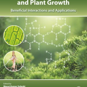 Microbial Endophytes and Plant Growth: Beneficial Interactions and Applications
