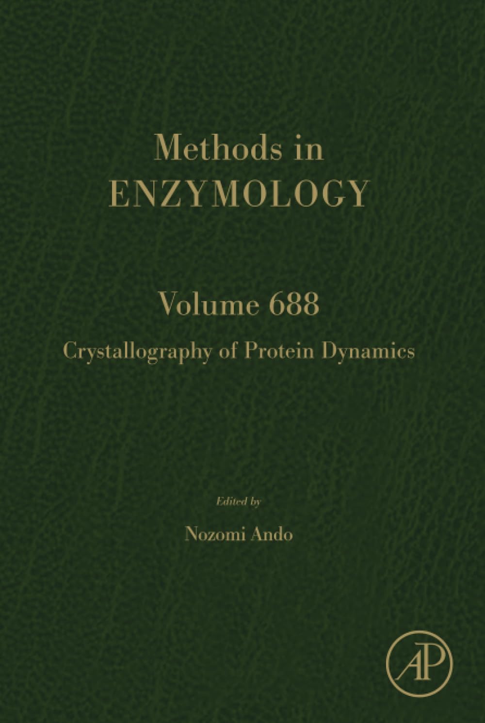 Crystallography of Protein Dynamics (Volume 688) (Methods in Enzymology