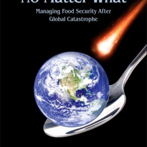 Feeding Everyone No Matter What: Managing Food Security After Global Catastrophe