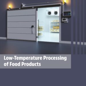 Low-Temperature Processing of Food Products: Unit Operations and Processing Equipment in the Food Industry