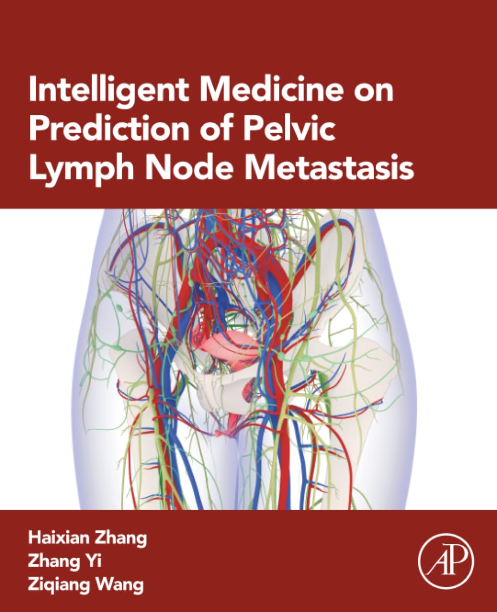 Intelligent Medicine on Prediction of Pelvic Lymph Node Metastasis (Advanced Topics in Biomaterials)