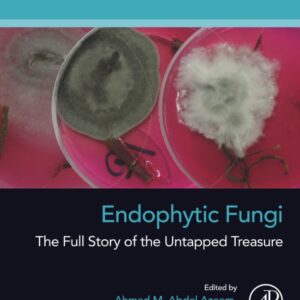 Endophytic Fungi: The Full Story of the Untapped Treasure (Developments in Applied Microbiology and Biotechnology)