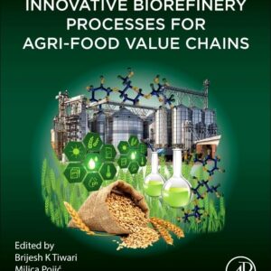 Innovative Biorefinery Processes for Agri-Food Value Chains