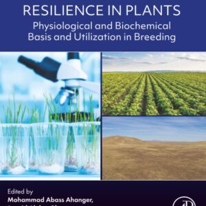 Improving Stress Resilience in Plants: Physiological and Biochemical Basis and Utilization in Breeding