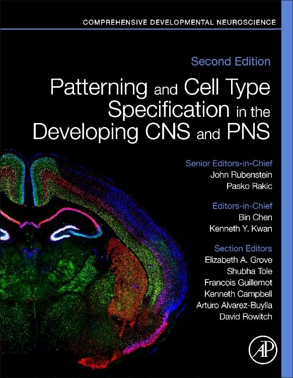 Patterning and Cell Type Specification in the Developing CNS and PNS: Comprehensive Developmental Neuroscience