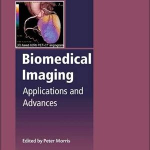 Biomedical Imaging: Applications and Advances (Woodhead Publishing Series in Biomaterials)