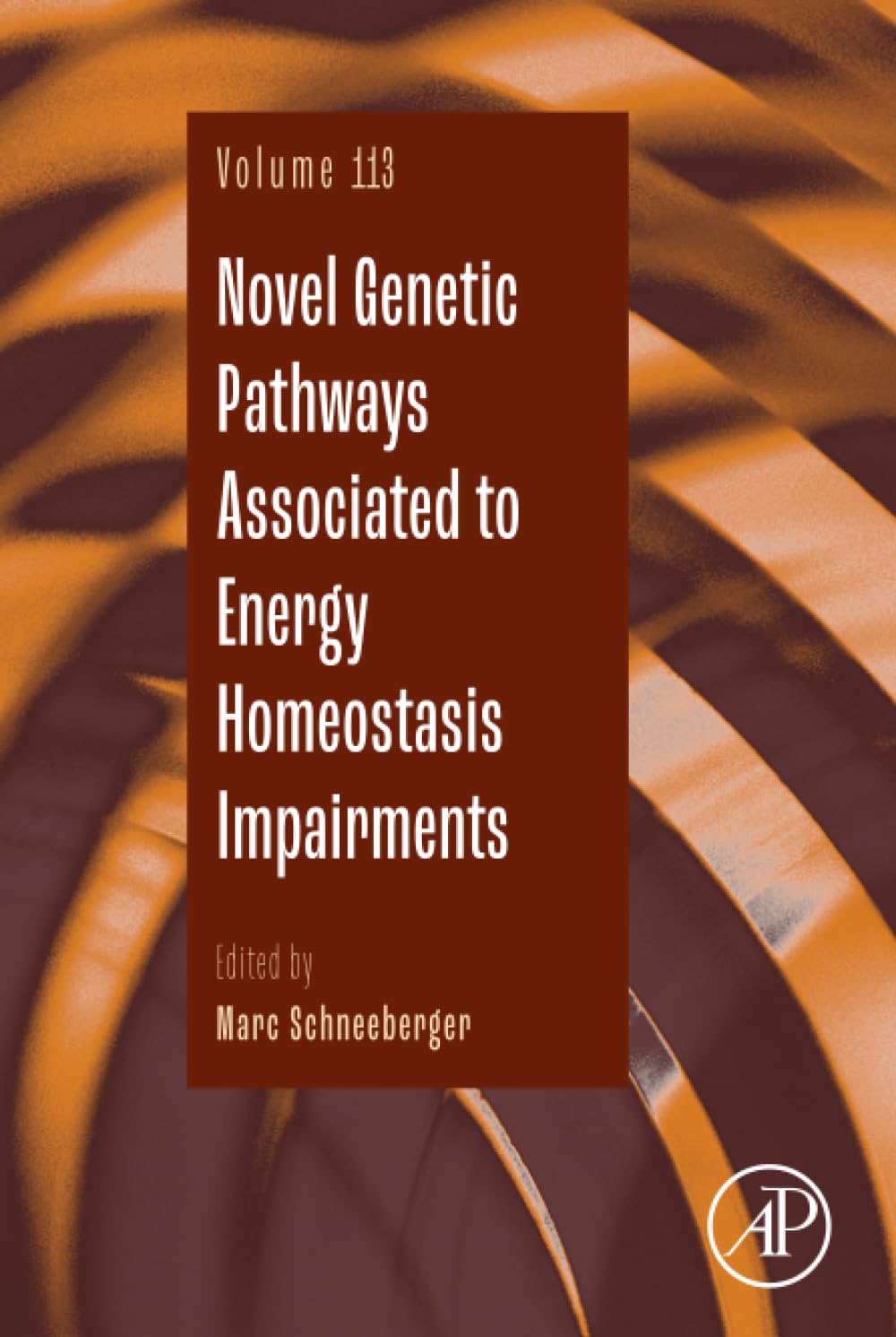 Novel Genetic Pathways Associated to Energy Homeostasis Impairments (Volume 113) (Advances in Genetics
