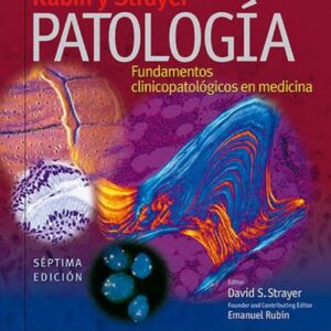 Rubin y Strayer. PatologÃ­a: Fundamentos clinicopatolÃ³gicos en medicina (Spanish Edition)-ISBN: 9788416654505