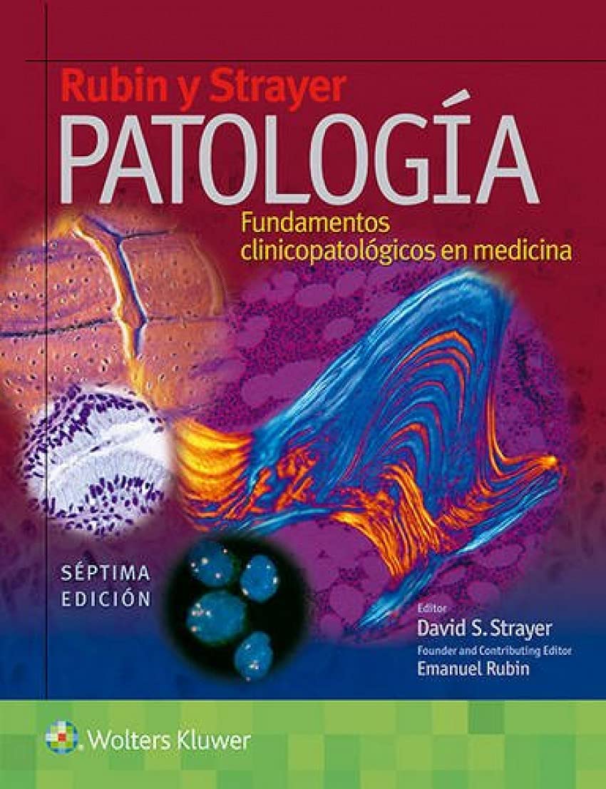 Rubin y Strayer. PatologÃa: Fundamentos clinicopatológicos en medicina (Spanish Edition)-ISBN: 9788416654505