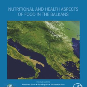 Nutritional and Health Aspects of Food in the Balkans (Elsevier traditional and Ethnic Food Series)