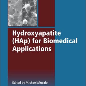 Hydroxyapatite (HAp) for Biomedical Applications (Woodhead Publishing Series in Biomaterials)