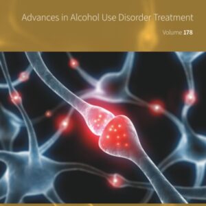Advances in Alcohol Use Disorder Treatment (Volume 178) (International Review of Neurobiology
