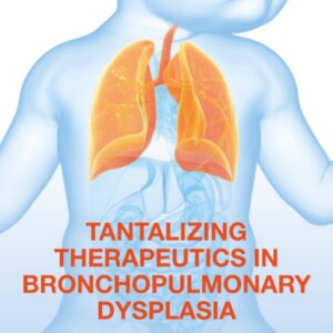 Tantalizing Therapeutics in Bronchopulmonary Dysplasia