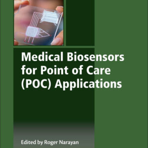 Medical Biosensors for Point of Care (POC) Applications (Woodhead Publishing Series in Biomaterials)