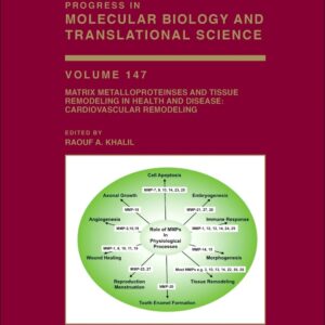 Matrix Metalloproteinases and Tissue Remodeling in Health and Disease: Cardiovascular Remodeling (Volume 147) (Progress in Molecular Biology and Translational Science