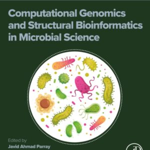 Computational Genomics and Structural Bioinformatics in Microbial Science: Microbial Genomics Volume 2 (Advanced Topics in Biomaterials)