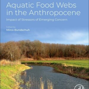 Aquatic Food Webs in the Anthropocene: Impact of Stressors of Emerging Concern