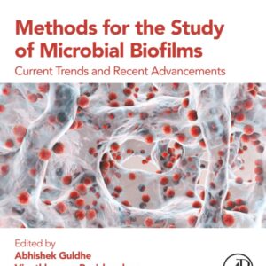 Methods for the Study of Microbial Biofilms: Current Trends and Recent Advancements