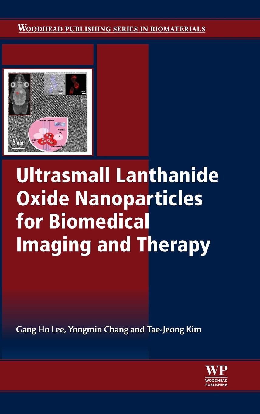 Ultrasmall Lanthanide Oxide Nanoparticles for Biomedical Imaging and Therapy (Woodhead Publishing Series in Biomaterial