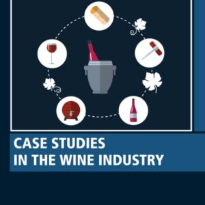 Case Studies in the Wine Industry (Woodhead Publishing Series in Consumer Science and Strategic Marketing)