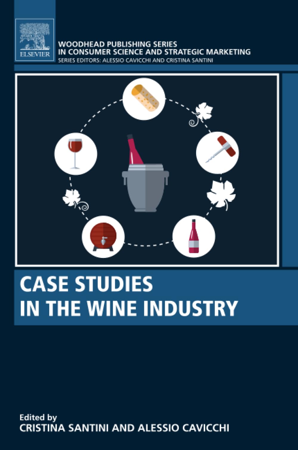 Case Studies in the Wine Industry (Woodhead Publishing Series in Consumer Science and Strategic Marketing)