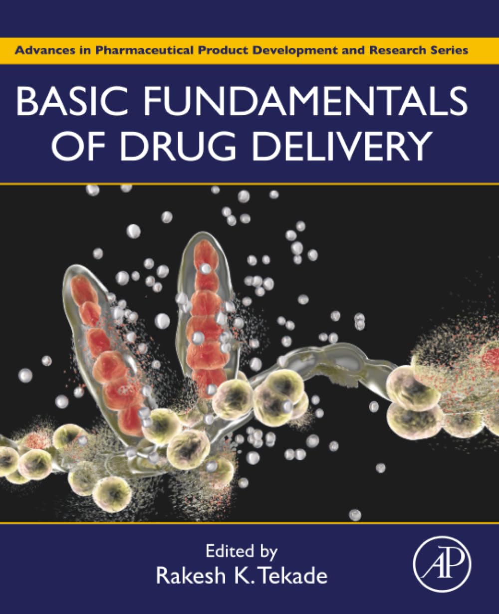 Basic Fundamentals of Drug Delivery (Advances in Pharmaceutical Product Development and Research)