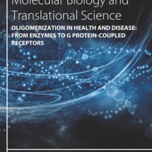 Oligomerization in Health and Disease: From Enzymes to G Protein-Coupled Receptors (Volume 169) (Progress in Molecular Biology and Translational Science