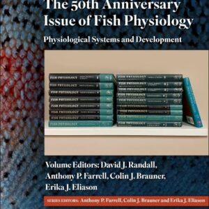 The 50th Anniversary Issue of Fish Physiology: Physiological Systems and Development (Volume 40A) (Fish Physiology