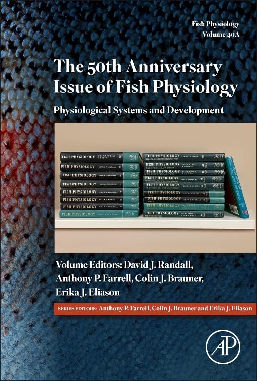 The 50th Anniversary Issue of Fish Physiology: Physiological Systems and Development (Volume 40A) (Fish Physiology