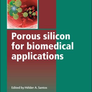 Porous Silicon for Biomedical Applications (Woodhead Publishing Series in Biomaterials)