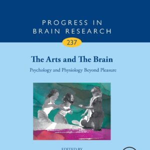 The Arts and The Brain: Psychology and Physiology Beyond Pleasure (Volume 237) (Progress in Brain Research