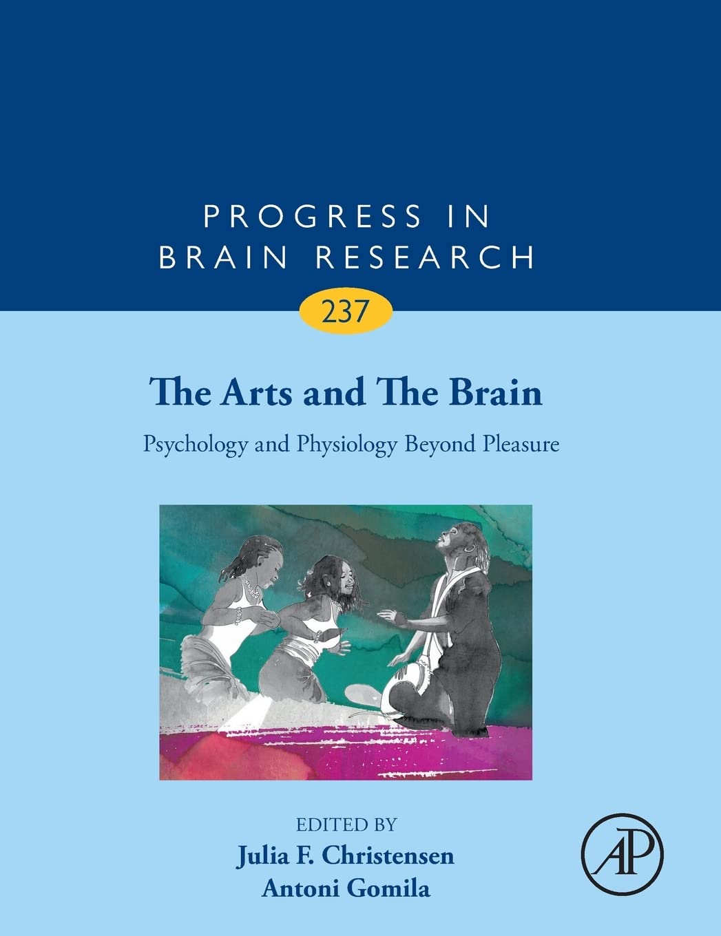 The Arts and The Brain: Psychology and Physiology Beyond Pleasure (Volume 237) (Progress in Brain Research