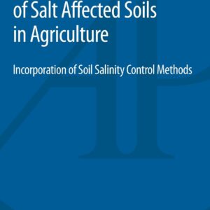 Integrated Management of Salt Affected Soils in Agriculture: Incorporation of Soil Salinity Control Methods