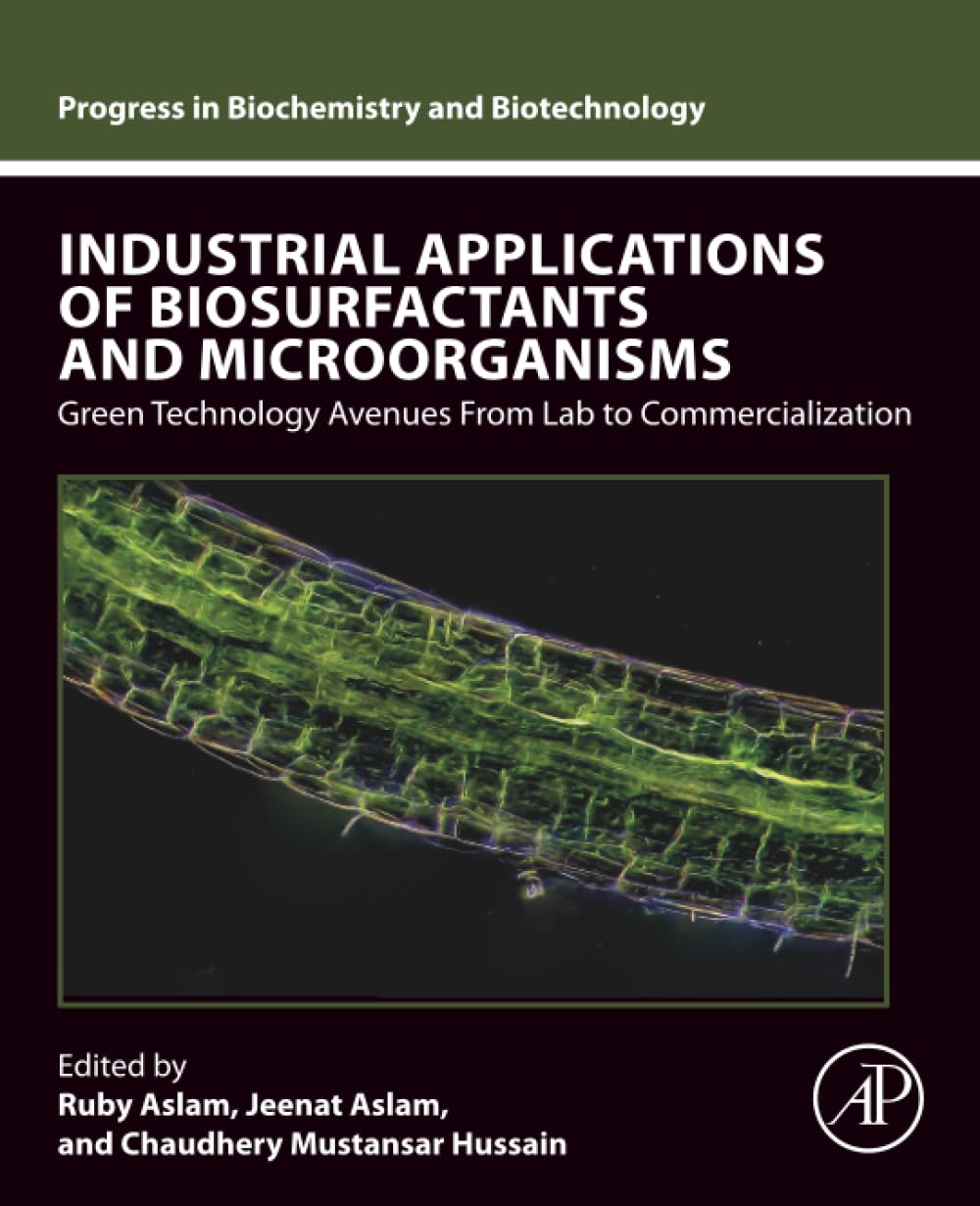 Industrial Applications of Biosurfactants and Microorganisms: Green Technology Avenues from Lab to Commercialization (Progress in Biochemistry and Biotechnology)