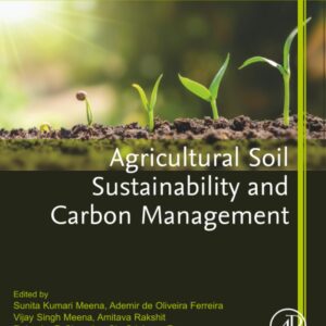 Agricultural Soil Sustainability and Carbon Management (Agricultural Soil Degradation and Restoration)