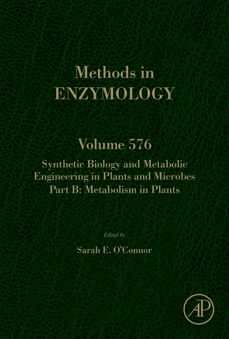 Synthetic Biology and Metabolic Engineering in Plants and Microbes Part B: Metabolism in Plants (Volume 576) (Methods in Enzymology