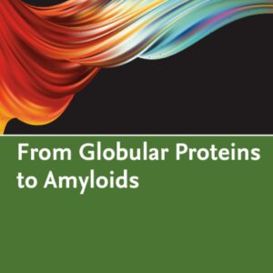 FROM GLOBULAR PROTEINS TO AMYLOIDS