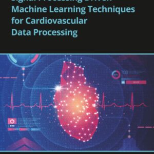 Signal Processing Driven Machine Learning Techniques for Cardiovascular Data Processing
