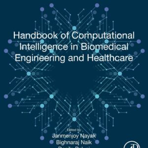 Handbook of Computational Intelligence in Biomedical Engineering and Healthcare