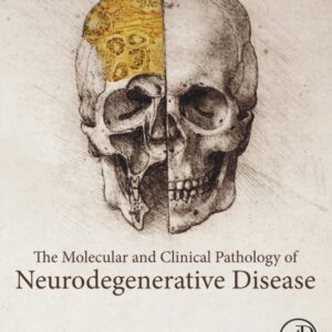 The Molecular and Clinical Pathology of Neurodegenerative Disease