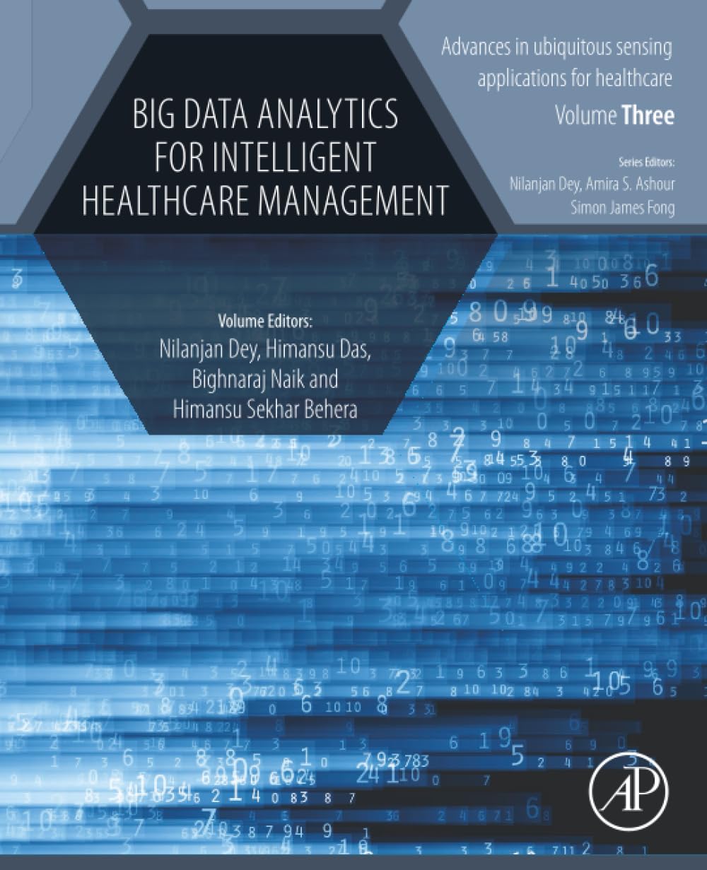 Big Data Analytics for Intelligent Healthcare Management (Advances in ubiquitous sensing applications for healthcare)