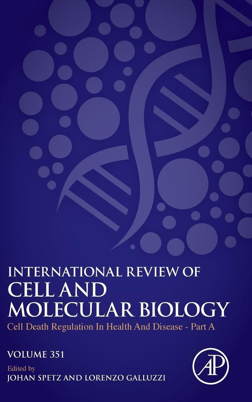 Cell Death Regulation in Health and Disease - Part A (Volume 351) (International Review of Cell and Molecular Biology