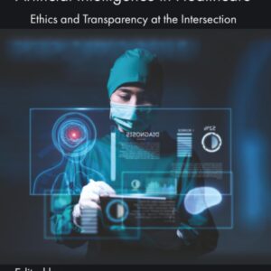 Responsible and Explainable Artificial Intelligence in Healthcare: Ethics and Transparency at the Intersection (Advanced Topics in Biomaterials)