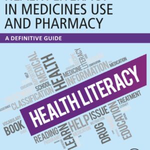 Health Literacy in Medicines Use and Pharmacy: A Definitive Guide